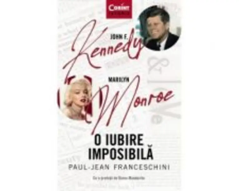 John F. Kennedy - Marilyn Monroe. O iubire imposibila - Paul-Jean Franceschini