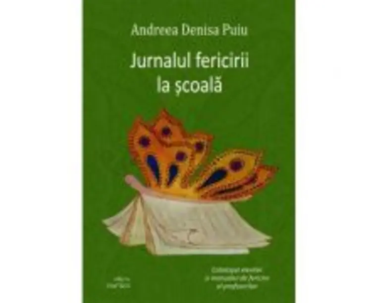Jurnalul fericirii la scoala - Andreea Denisa Puiu