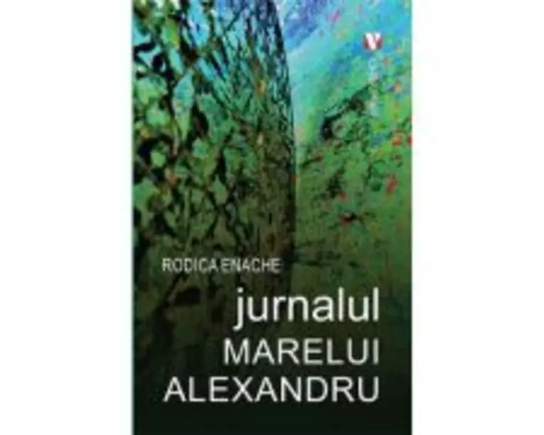 Jurnalul Marelui Alexandru - Rodica Enache