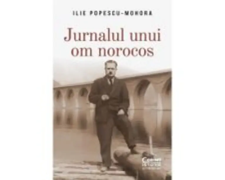 Jurnalul unui om norocos - Ilie Popescu-Mohora