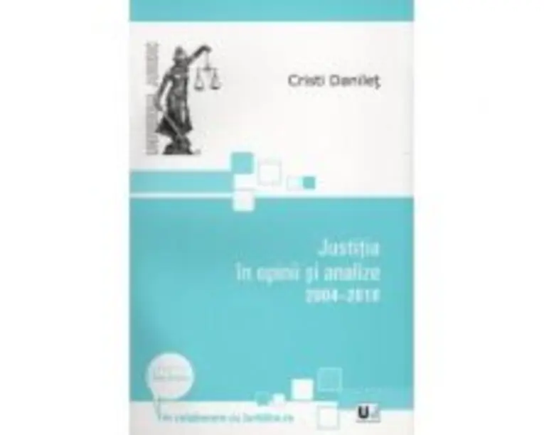 Justitia in opinii si analize 2004-2010 - Cristi Danilet