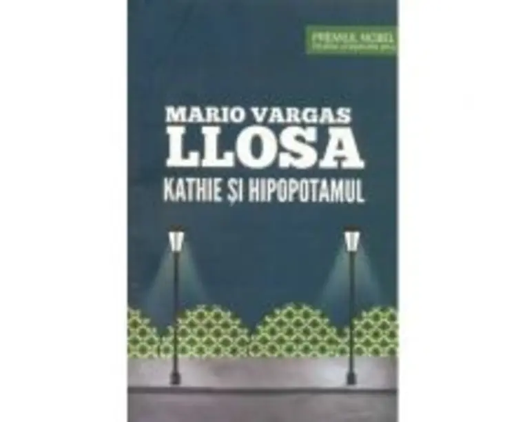 Kathie si hipopotamul - Mario Vargas Llosa