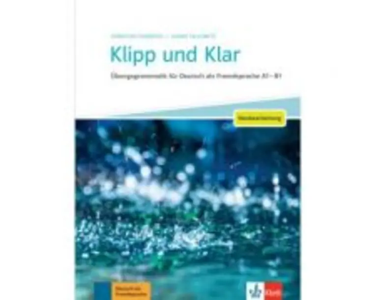 Klipp und Klar - Neubearbeitung. Übungsgrammatik für Deutsch als Fremdsprache A1 - B1 - Christian Fandrych, Ulrike Tallowitz