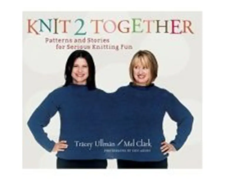 Knit 2 Together. Patterns and Stories for Serious Knitting Fun - Tracey Ullman, Mel Clark, Eric Axene