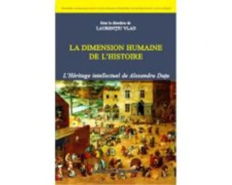 La dimension humaine de l'histoire - Laurentiu Vlad