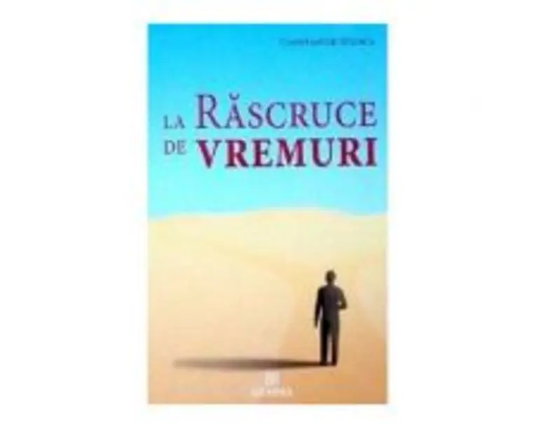 La rascruce de vremuri - Constantin Stanca