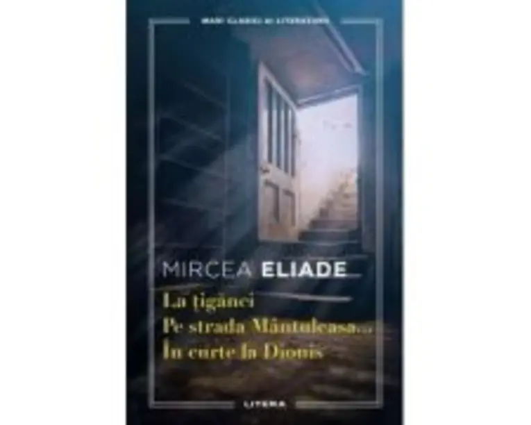 La tiganci. Pe strada Mantuleasa. In curte la Dionis - Mircea Eliade