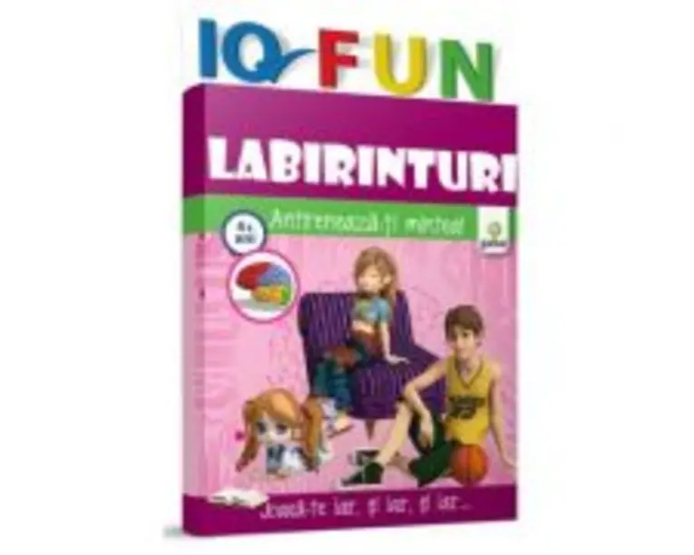 Labirinturi. Antreneaza-ti mintea! Colectia IQ Fun