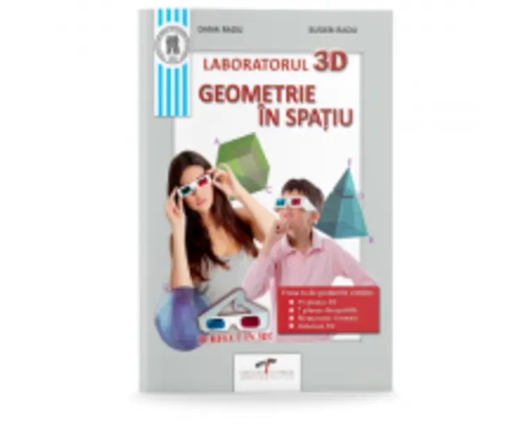 Laboratorul 3D. Geometrie in spatiu - Eugen Radu, Dana Radu