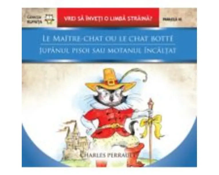 Le maitre-chat ou le chat botte / Jupanul pisoi sau motanul incaltat - Charles Perrault