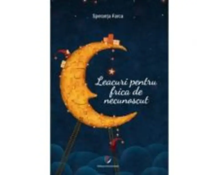 Leacuri pentru frica de necunoscut - Speranta Farca