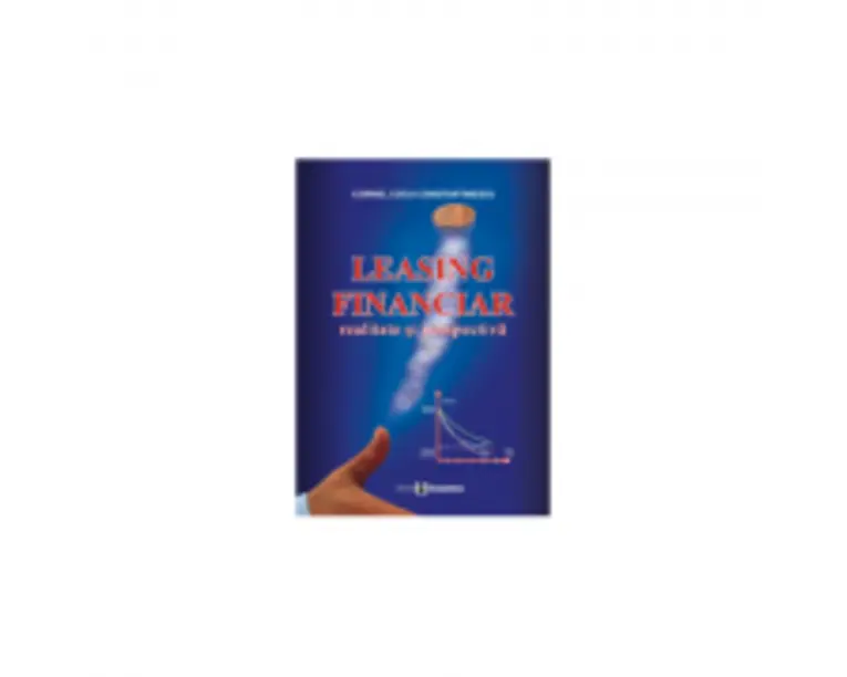 Leasing financiar: realitate si perspectiva - Cornel Coca Constantinescu