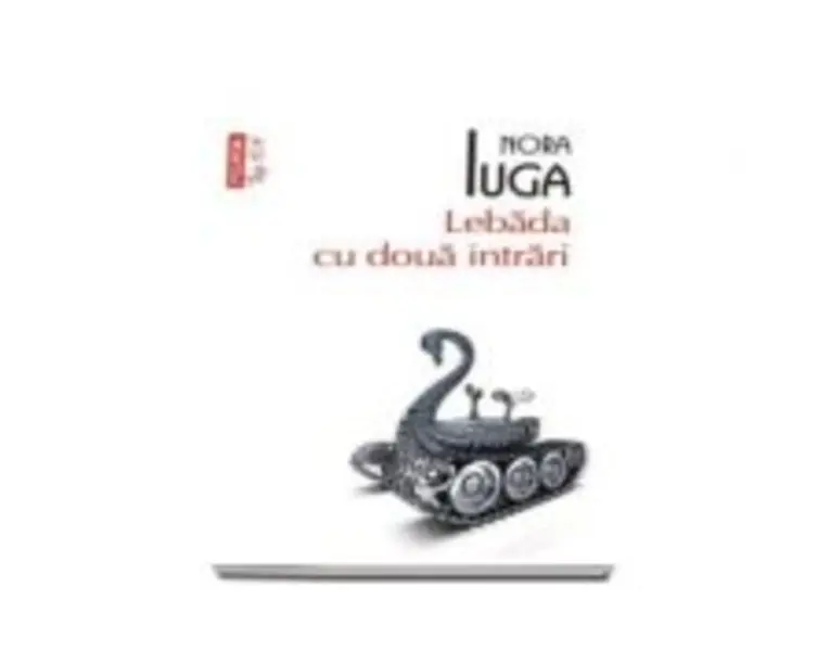 Lebada cu doua intrari - Nora Iuga