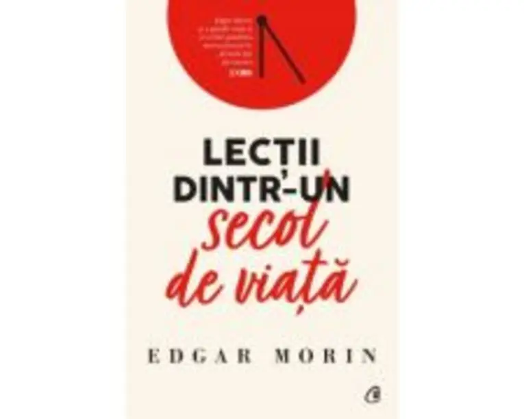 Lectii dintr-un secol de viata - Edgar Morin