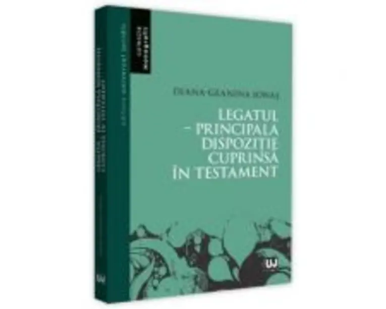Legatul. Principala dispozitie cuprinsa in testament - Diana Geanina Ionas