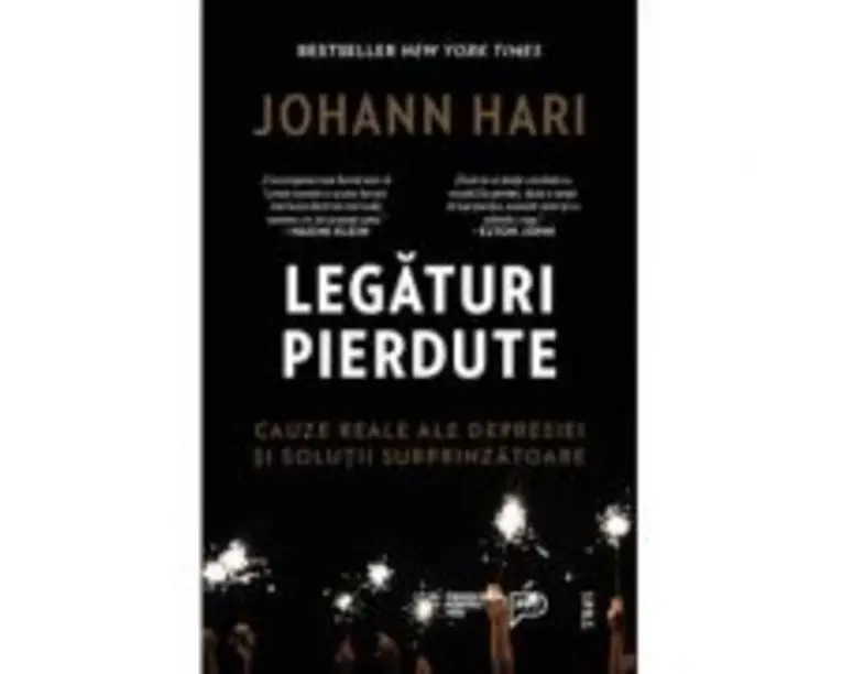 Legaturi pierdute. Cauze reale ale depresiei si solutii surprinzatoare - Johann Hari