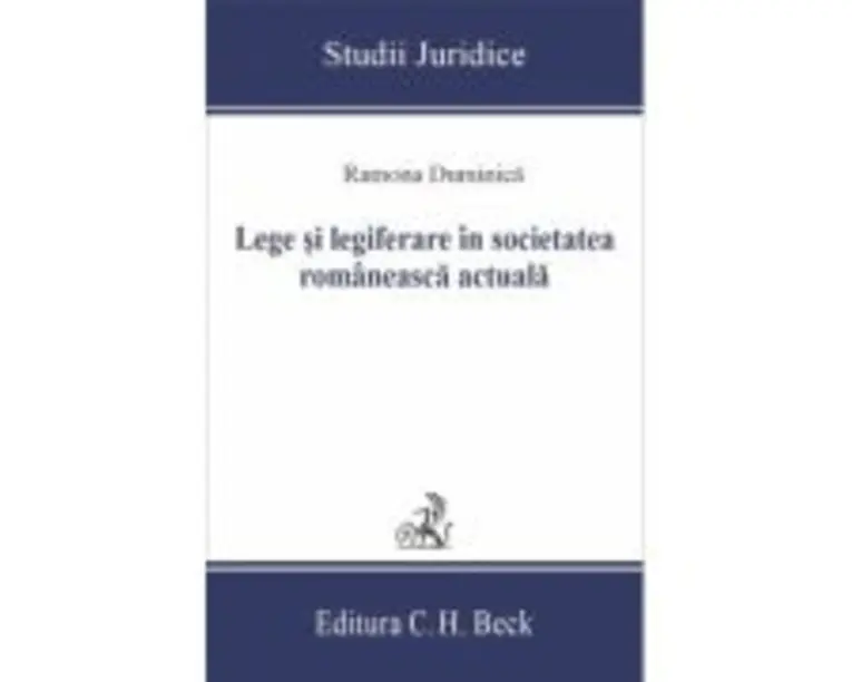 Lege si legiferare in societatea romaneasca actuala - Ramona Duminica