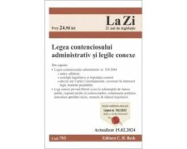 Legea contenciosului administrativ si legile conexe. Actualizat la 15. 02. 2024