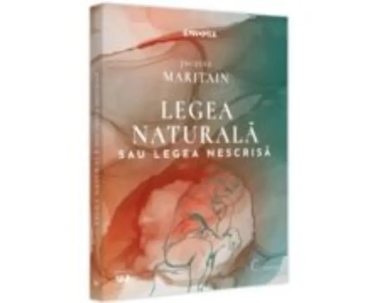 Legea naturala sau legea nescrisa - Jacques Maritain