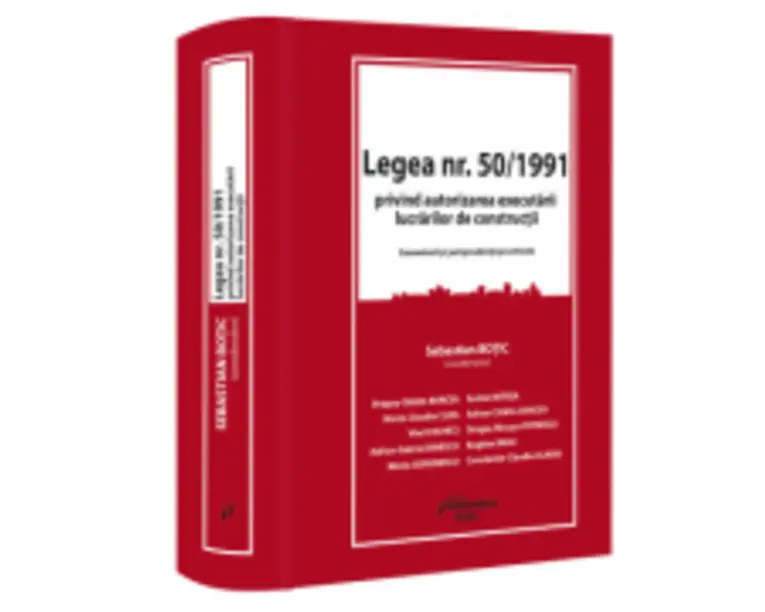 Legea nr. 50/1991 privind autorizarea executarii lucrarilor de constructii - Sebastian Botic (coord.)