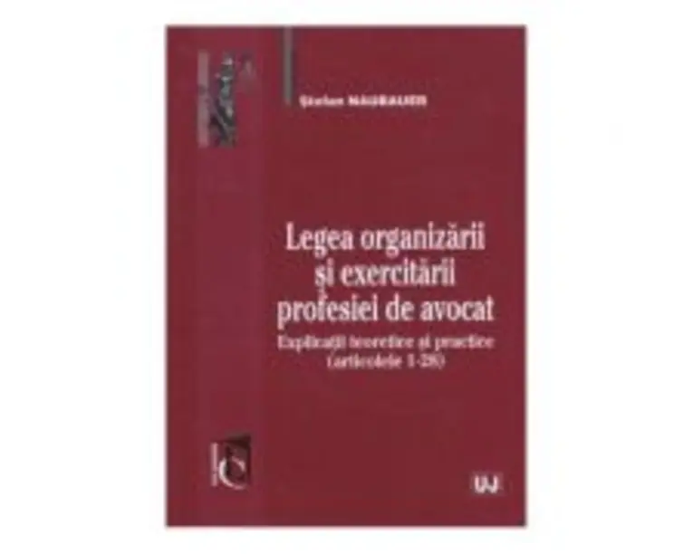 Legea organizarii si exercitarii profesiei de avocat - Stefan Naubauer