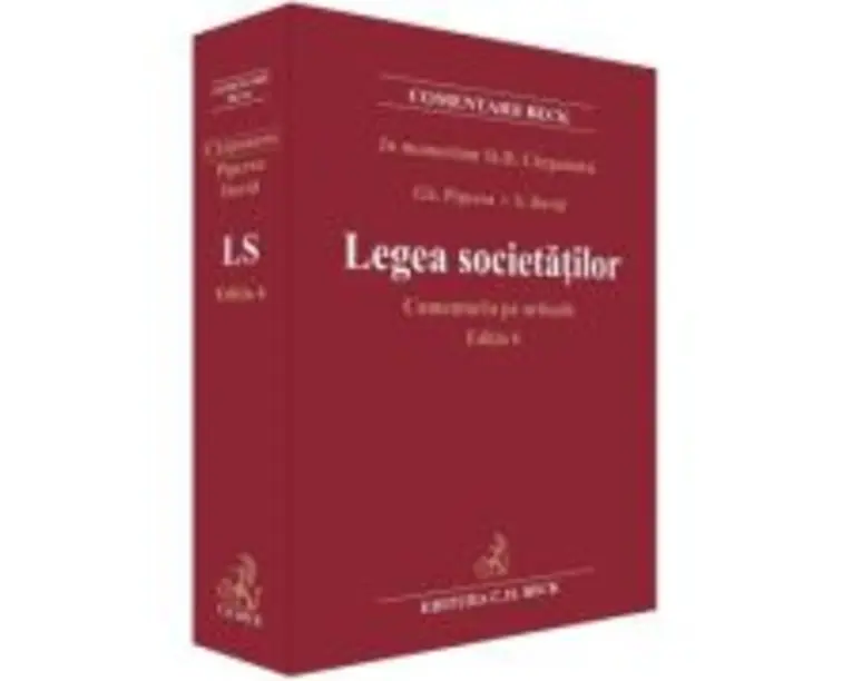 Legea societatilor. Comentariu pe articole. Editia 6 - Stanciu D. Carpenaru