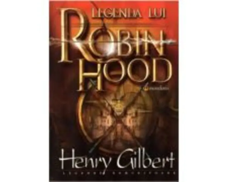 Legenda lui Robin Hood - Henry Gilbert
