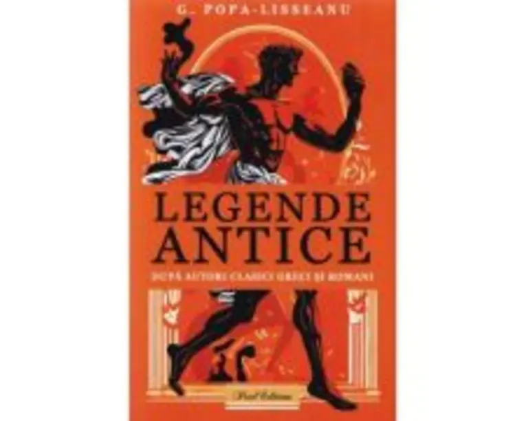 Legende antice dupa autori clasici greci si romani - G. Popa-Lisseanu