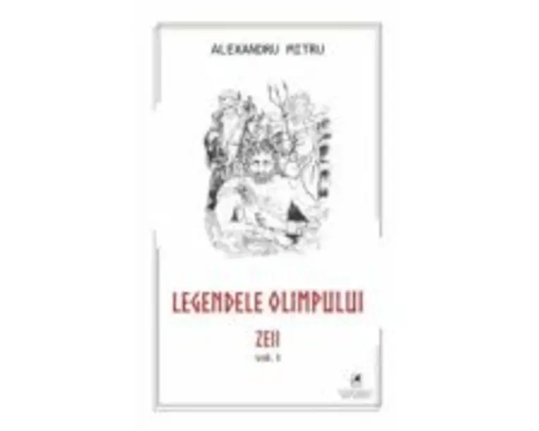 Legendele Olimpului, volumul 1 - Alexandru Mitru