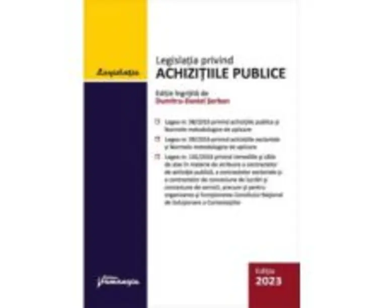 Legislatia privind achizitiile publice. Actualizata 01 mai 2023 - Dumitru-Daniel Serban