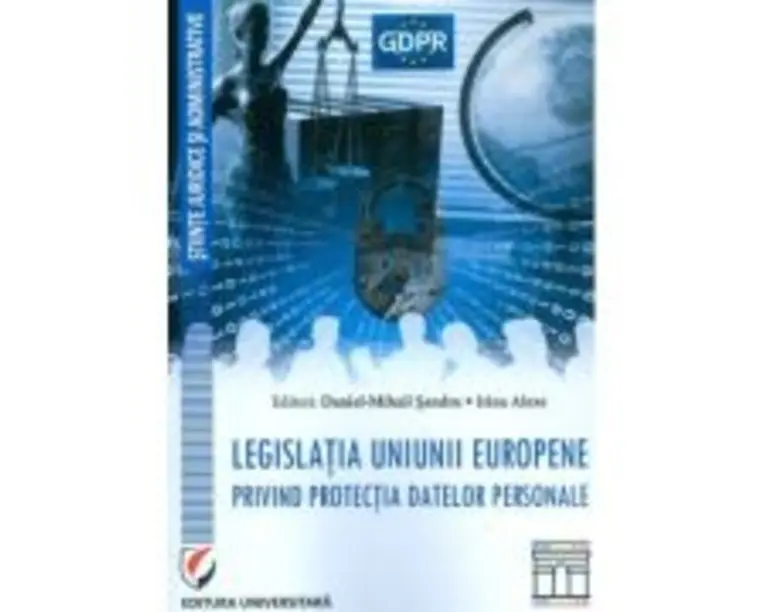 Legislatia Uniunii Europene privind protectia datelor personale - Daniel Mihail Sandru