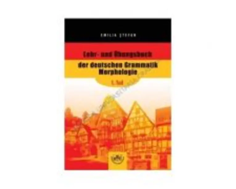 Lehr- und Ubungsbuch der deutschen Grammatik Morphologie, 1. Teil - Emilia Stefan
