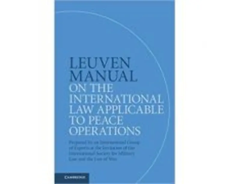 Leuven Manual on the International Law Applicable to Peace Operations: Prepared by an International Group of Experts at the Invitation of the Internat