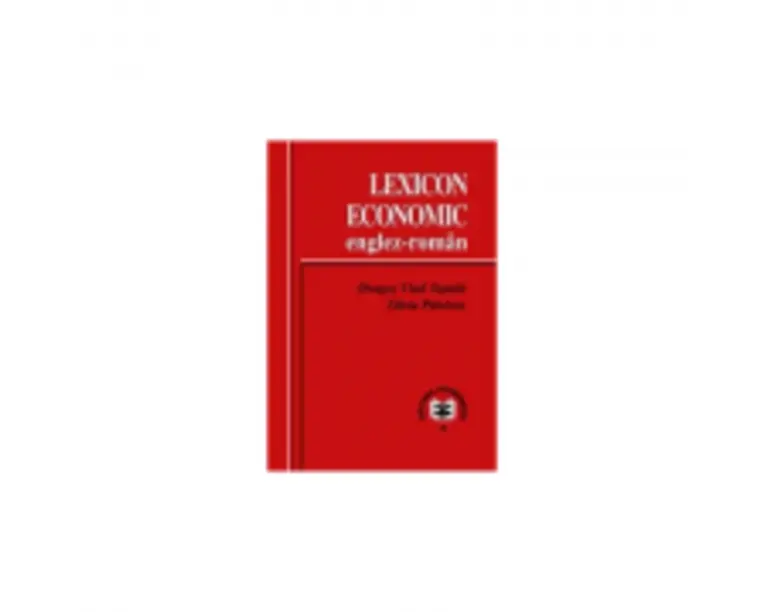 Lexicon economic englez-roman - Dragos Vlad Topala, Silvia Pitiriciu