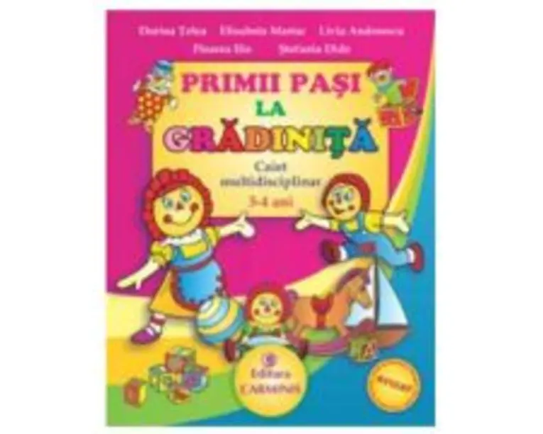 PRIMII PASI LA GRADINITA. Caiet multidisciplinar - 3-4 ani - Dorina Telea