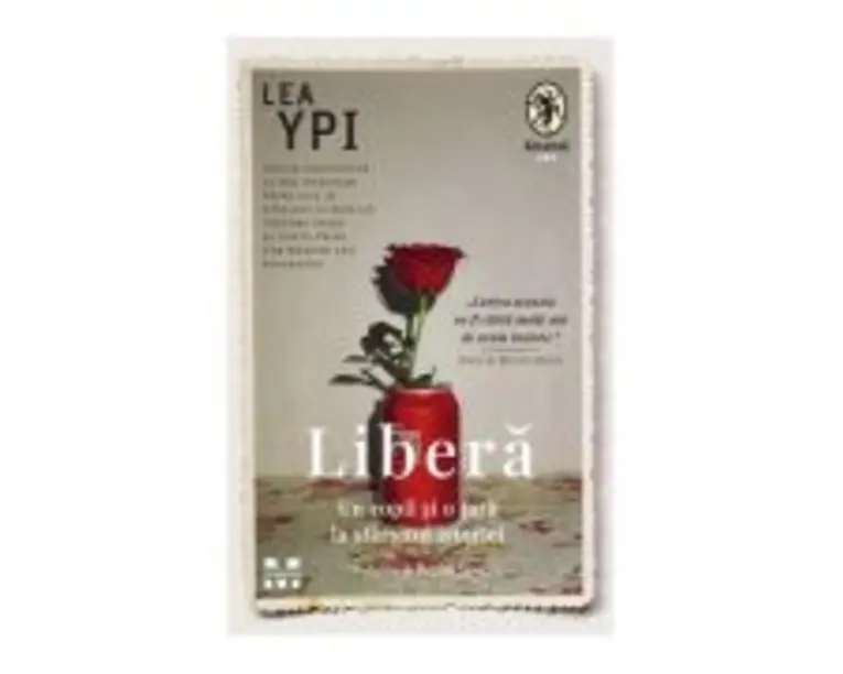 Libera. Un copil si o tara la sfarsitul istoriei - Lea Ypi