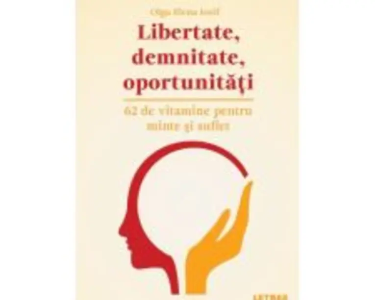 Libertate, demnitate, oportunitati - Olga Elena Iosif