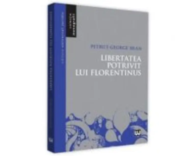 Libertatea potrivit lui Florentinus - Petrut-George Bran
