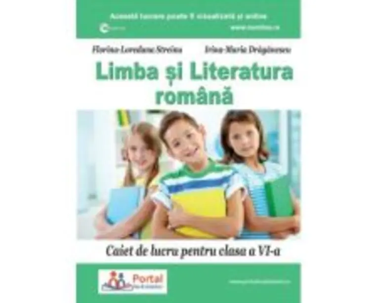 Limba si literatura romana. Caiet de lucru pentru clasa a 6-a - Florina Streinu, Irina Draganescu