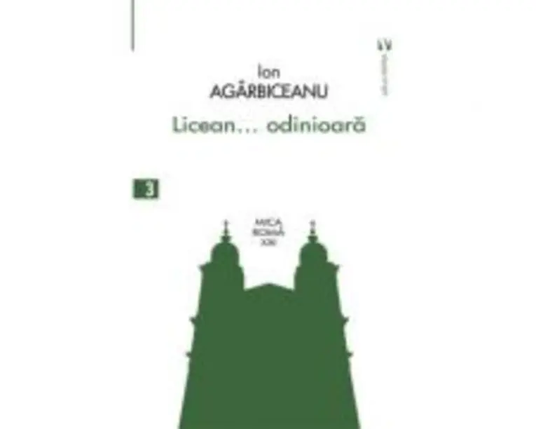 Licean... odinioara - Ion Agarbiceanu