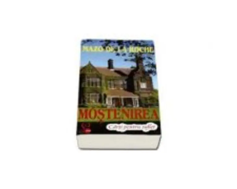 Mostenirea - Mazo de la Roche