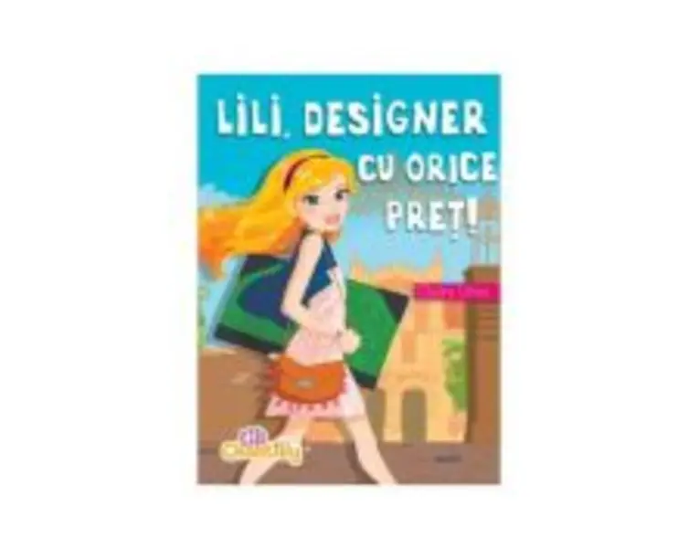 Lili, designer cu orice pret! - Claire Ubac