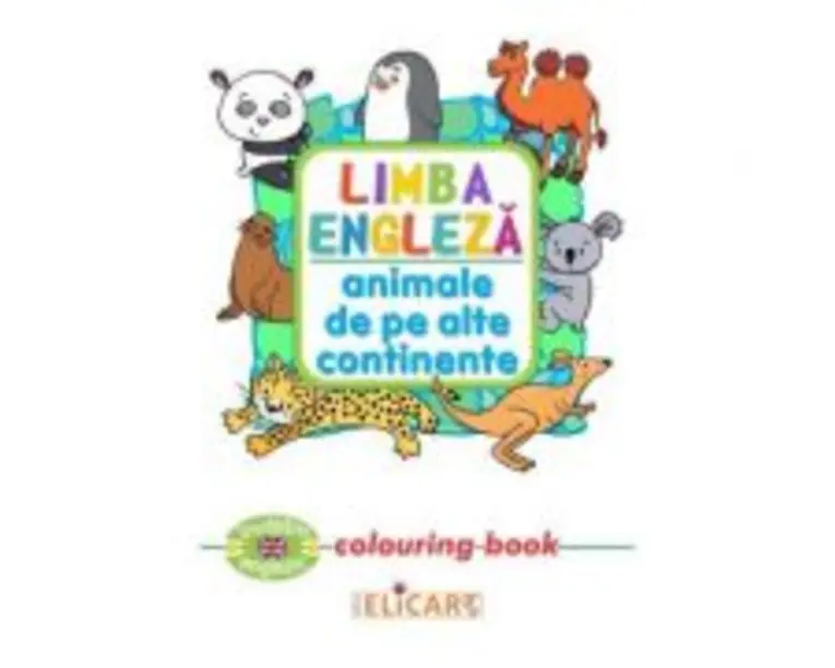 Limba engleza: Animale de pe alte continente. Colouring Book