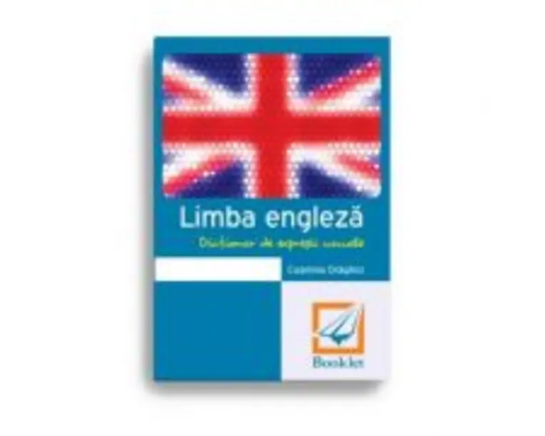 Limba engleza. Dictionar de expresii uzuale - Cosmina Draghici