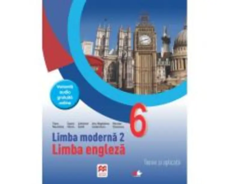 Limba engleza. Limba moderna 2. Teorie si aplicatii. Clasa a 6-a - Fiona Mauchline