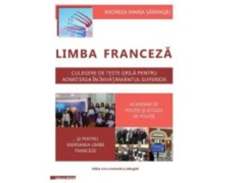 Limba franceza. Culegere de teste grila pentru admiterea in invatamantul superior Academia de politie si scolile de politie - Andreea Maria Sarmasiu