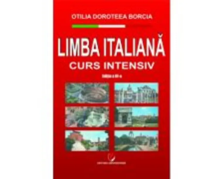 Limba italiana. Curs intensiv, editia a 3-a - Otilia Doroteea Borcia