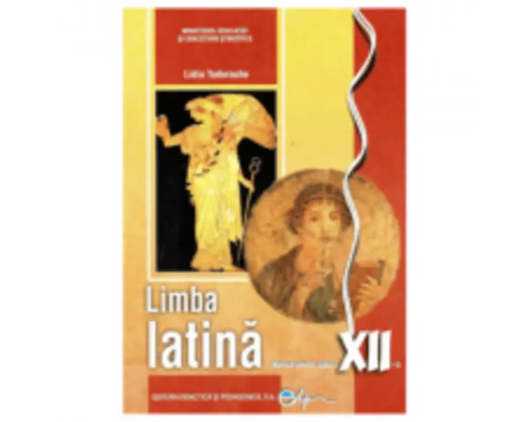 Limba latina. Manual pentru clasa a 12-a - Lidia Tudorache