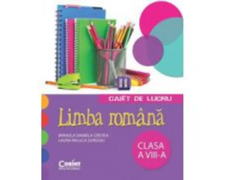 Caiet de lucru limba romana. Clasa a 8-a - Mihaela D. Cirstea