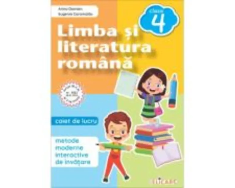 Limba si literatura romana. Clasa a 4-a. Caiet de lucru. Lecturi, exercitii de comunicare, de vocabular, notiuni teoretice - Arina Damian